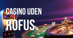 Online Casino Uden RoFus - Spil Uden Begrænsninger Online Casino Uden RoFus - Spil Uden Begrænsninger